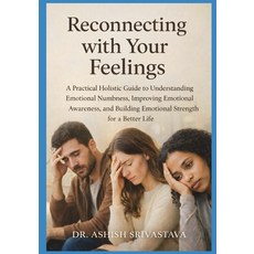 (영문도서)Reconnecting with Your Feelings: A Practical Holistic Guide to Understanding Emo... Paperback, Independently Published, English, 9798261708636