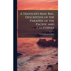 (英文圖書)A Traveler's Mail Bag Descriptive of the Paradise of the Pacific and California 精裝版, Hutson Street Press, 英文
