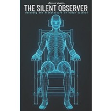 (영문도서)The Silent Observer: Decoding the Architecture of Human Silence: Decoding Human... Paperback, Independently Published, English, 9798245255521 Independently Published, English, 9798245255521