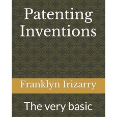 (영문도서) Patenting Inventions: The very basic Paperback, Independently Published, English, 9798469818144