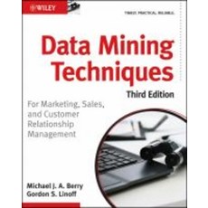 Data Mining Techniques: For Marketing Sales and Customer Relationship Management, John Wiley & Sons Inc