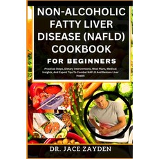 (영문도서) Non-Alcoholic Fatty Liver Disease (Nafld) Cookbook for Beginners: Practical Steps Dietary In... Paperback, Independently Published, English, 9798877965584