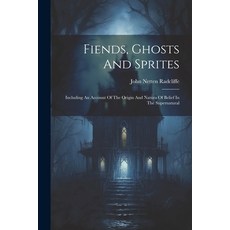 (영문도서) Fiends Ghosts And Sprites: Including An Account Of The Origin And Natura Of Belief In The Su... Paperback, Legare Street Press, English, 9781022256156