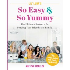 (영문도서) Lil' Luna's So Easy & So Yummy: The Ultimate Resource for Feeding Your Friends and Family Hardcover, Flashpoint, English, 9781959411451