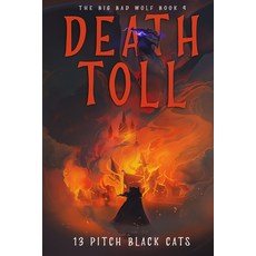 (영문도서) The Big Bad Wolf Book 4: Death Toll Paperback, 13 Pitch Black Cats, English, 9798987842355