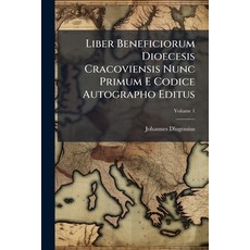 (영문도서)Liber Beneficiorum Dioecesis Cracoviensis Nunc Primum E Codice Autographo Editus... Paperback, Nabu Press, English, 9781271490257