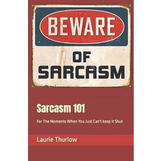 (영문도서) Sarcasm 101: For The Moments When You Just Can't keep It Shut Paperback, Independently Published, English, 9798857180754