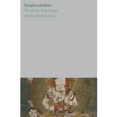 (영문도서) Wisdom Teachings of the Mahāyāna Paperback, Windhorse Publications (UK), English, 9781915342003