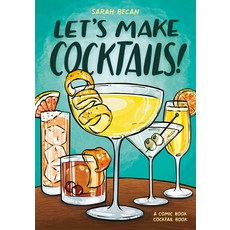 (영문도서)Let's Make Cocktails!: A Comic Book Cocktail Book Paperback, Ten Speed Graphic, English, 9780593837030