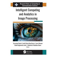 (영문도서)Intelligent Computing and Analytics in Image Processing Hardcover, Apple Academic Press, English, 9781779640765