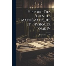 (영문도서) Histoire des Sciences Mathématiques et Physiques Tome IV Hardcover, Legare Street Press, English, 9781020888328