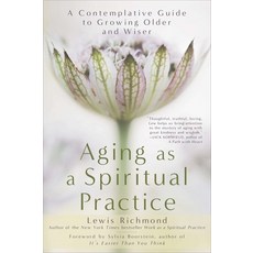(영문도서) Aging as a Spiritual Practice: A Contemplative Guide to Growing Older and Wiser Paperback, Avery Publishing Group, English, 9781592407477