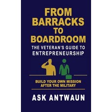 (영문도서)From Barracks to Boardroom: The Veteran's Guide to Entrepreneurship Paperback, Askantwaun, English, 9798993650548