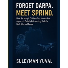 (英文圖書)Forget DARPA. Meet SPRIND.: How Germany's Civilian-First Innovation Agency Is Qu... 平裝版, Independently Published, 英文
