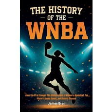(영문도서)The History of the WNBA Paperback, James Bren, English, 9798232601232