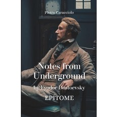 (영문도서)NOTES FROM UNDERGROUND by Fyodor Dostoevsky: Epitome Paperback, Independently Published, English, 9798249695828