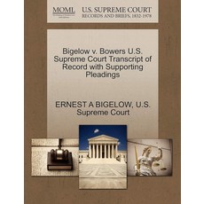 Bigelow v. Bowers U.S. Supreme Court Transcript of Record with Supporting Pleadings [paperback]