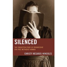 (영문도서) Silenced: The Forgotten Story of Progressive Era Free Methodist Women Hardcover, Fortress Academic, English, 9781978714885