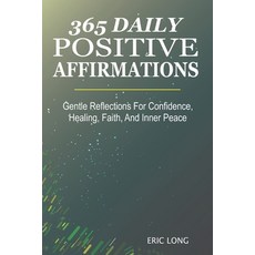 (영문도서)365 Daily Positive Affirmations: Gentle Reflections For Confidence Healing Fai... Paperback, Independently Published, English, 9798244752267 Independently Published, English, 9798244752267