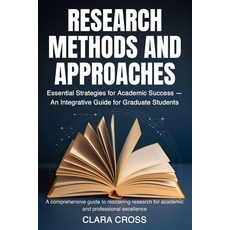 (영문도서)Research Methods and Approaches: Essential Strategies for Academic Success - An... Paperback, Independently Published, English, 9798265886170