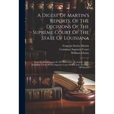 (영문도서) A Digest Of Martin's Reports Of The Decisions Of The Supreme Court Of The State Of Louisiana... Paperback, Legare Street Press, English, 9781022552241