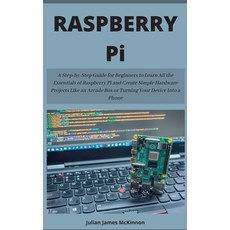 Raspberry Pi: A Step-by-Step Guide for Beginners to Learn All the Essentials of Raspberry Pi and Cre... Hardcover, Computer DM-Academy, English, 9781801875561