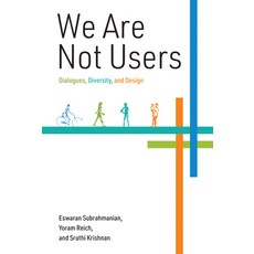 (영문도서) We Are Not Users: Dialogues Diversity and Design Paperback, MIT Press, English, 9780262553322