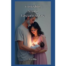 Custodirti Amarti Lasciarti Andare (Italian Edition) [paperback], Custodirti, Amarti , Lasciarti