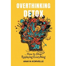 (영문도서)Overthinking Detox: How to Stop Replaying Everything: Break rumination loops and... Paperback, Mindful Pages, English, 9789377780005 Mindful Pages, English, 9789377780005