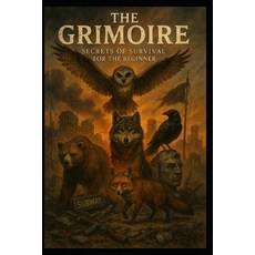 (영문도서)The Grimoire: Essential Survival Tactics for a Collapsed World Paperback, Independently Published, English, 9798277146279