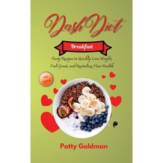 (영문도서) Dash Diet - Breakfast Recipes Hardcover, Patty Goldman, English, 9781801883603