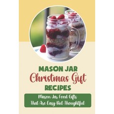 (영문도서) Mason Jar Christmas Gift Recipes: Mason Jar Food Gifts That Are Easy But Thoughtful Paperback, Independently Published, English, 9798499063248