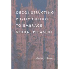 (영문도서) Deconstructing Purity Culture to Embrace Sexual Pleasure Hardcover, Rowman & Littlefield Publis..., English, 9798881800284