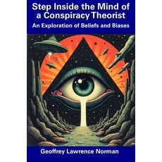 (영문도서) Step Inside the Mind of a Conspiracy Theorist: An Exploration of Beliefs and Bi... Paperback, Independently Published, English, 9798306785363