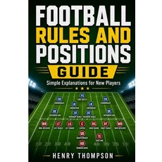 (영문도서)Football rules and positions guide: Simple explanations for new players Paperback, Independently Published, English, 9798195929145