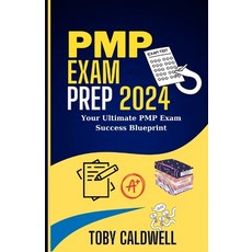 (영문도서) PMP Exam Prep 2024: Your Ultimate PMP Exam Success Blueprint Paperback, Independently Published, English, 9798874351168