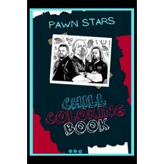 Pawn Stars Chill Coloring Book: A Calm and Relaxed Chill Out Adult Coloring Book Paperback, Independently Published, English, 9798579164148