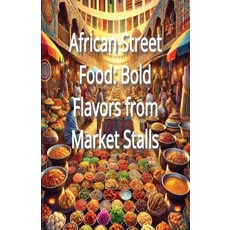 (영문도서) African Street Food: Bold Flavors from Market Stalls Paperback, Independently Published, English, 9798302917287
