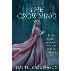 The Crowning: Book 1 Paperback, Nattie Kate Mason