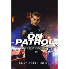 (영문도서) On Patrol: A Police Officer's Experience in South Florida Told Through Short Stories Paperback, Authorhouse, English, 9781665517935