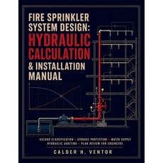 (영문도서)Fire Sprinkler System Design Hydraulic Calculation & Installation Manual: Hazar... Paperback, Independently Published, English, 9798189342035 Independently Published, English, 9798189342035