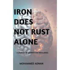 (영문도서) Iron Does Not Rust Alone: My Journey of Growth and Resilience Hardcover, Notion Press, English, 9798894989563