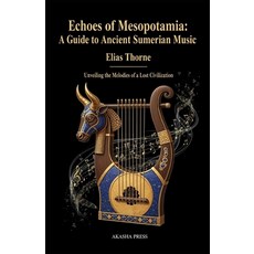 (영문도서)Echoes of Mesopotamia: A Guide to Ancient Sumerian Music: Unveiling the Melodies... Paperback, Independently Published, English, 9798271709111