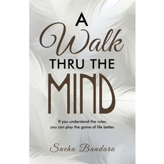 (영문도서) A Walk Thru The Mind: If you understand the rules you can play the game of lif... Paperback, Balboa Press, English, 9798765260272