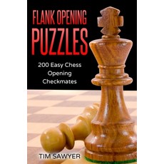 (영문도서) Flank Opening Puzzles: 200 Easy Chess Opening Checkmates Paperback, Independently Published, English, 9781520884561