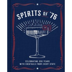 (영문도서)Spirits of '76: Celebrating 250 Years with Cocktails from Every State Hardcover, Weldon Owen, English, 9798886743418 Weldon Owen, English, 9798886743418