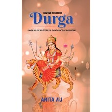 (영문도서) Divine Mother Durga: Unveiling the Mysteries and Significance of Navratras Hardcover, Notion Press, English, 9798895449134