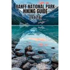 (英文圖書)Banff National Park Hiking Guide 2026: Best Trails in the Canadian Rockies for W... 平裝版, Independently Published, 英文