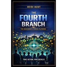 (영문도서)The Fourth Branch: The Grassroots Power Playbook: A Practical Step-by-Step Guid... Paperback, Independently Published, English, 9798184745510