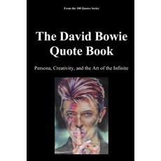 (영문도서)The David Bowie Quote Book: Persona Creativity and the Art of the Infinite Paperback, Independently Published, English, 9798243344258